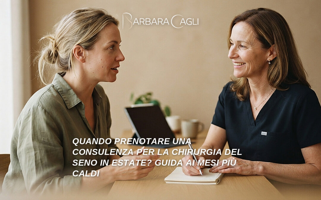 Quando prenotare una consulenza per la chirurgia del seno in estate? Guida ai mesi più caldi